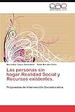 Las personas sin hogar.Realidad Social y Recursos existentes.: Propuestas de Intervención Socieducativa