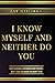 I Know Myself and Neither Do You: Why Charisma, Confidence and Pedigree Won't Take You Where You Want to Go