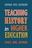  Teaching History in Higher Education: Ethics, Aims, Methods