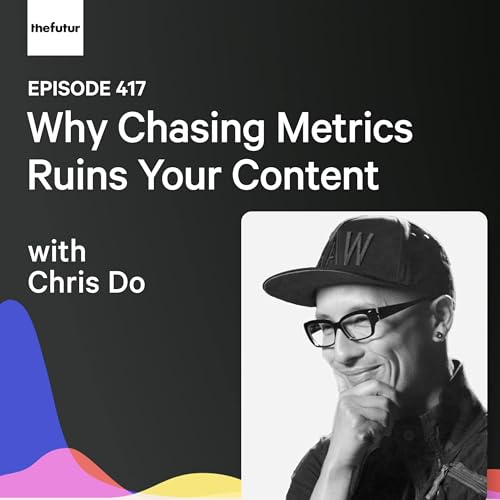 Why Chasing Metrics Ruins Your Content w/ Chris Do | Ep 417