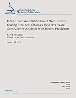 U.S. Circuit and District Court Nominations During President Obama?s First Five Years: Comparative Analysis with Recent Presidents 1503031756 Book Cover
