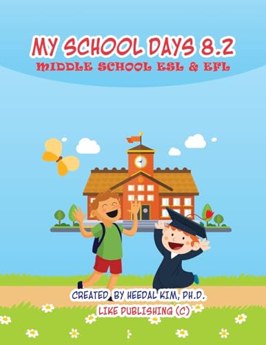 My School Days 8.2: Middle School ESL & EFL: Middle School ESL EFL Textbook for Reading, Listening, Speaking and Writing (My School Days: Middle School ESL EFL Textbook Series) (Volume 4)
