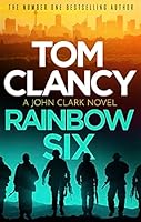Rainbow Six: The unputdownable thriller that inspired one of the most popular videogames ever created (John Clark)
