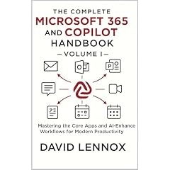 The Complete Microsoft 365 and Copilot Handbook &ndash; Volume I Audiobook By David Lennox cover art