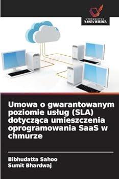 Umowa o gwarantowanym poziomie uslug (SLA) dotyczaca umieszczenia oprogramowania SaaS w chmurze (Polish Edition)