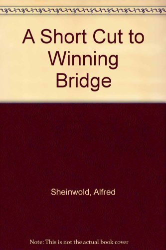 A Short Cut To Winning Bridge - With My 100 Mos... B002F6YQZW Book Cover