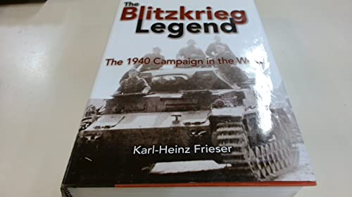 The Blitzkrieg Legend: The 1940 Campaign in the West