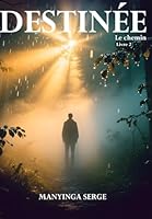 DESTINEE: le chemin (livre 2) B0FYDLH351 Book Cover