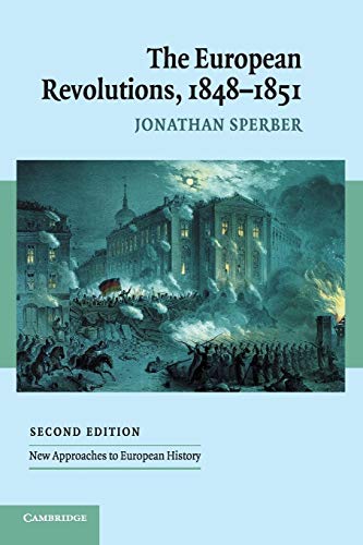 The European Revolutions, 1848 - 1851 (New Approaches to European History)