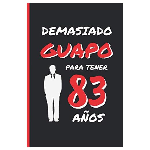 DEMASIADO GUAPO PARA TENER 83 AÑOS: REGALO DE CUMPLEAÑOS ORIGINAL Y DIVERTIDO PARA HOMBRE | pareja, padre, abuelo | Ideas Aniversario, Día de San ... Diario Personal, Cuaderno de Notas o Agenda.