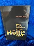 Wie wird es in der Hölle sein? - Hans W Deppe 