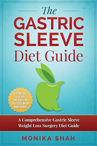 Gastric Sleeve Diet: A Comprehensive Gastric Sleeve Weight Loss Surgery Diet Guide (Gastric Sleeve Surgery, Gastric Sleeve Diet, Bariatric Surgery, ... Rate) (Health Cookbooks and Diet Guides)