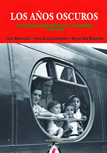 Años Oscuros. El Nacionalismo Vasco en la Posguera 1937-1946