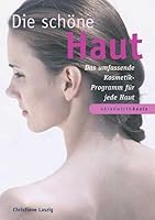 Die schöne Haut. Das umfassende Kosmetikprogramm für jede Haut. 3431040578 Book Cover