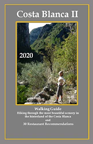 COSTA BLANCA II Walking Guide: Hiking through the most beautiful scenery in the hinterland of the Costa Blanca