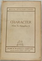 CHARACTER How to Strengthen It B000OAW5J0 Book Cover