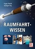 Raumfahrt-Wissen - Aydogan Koc, Eugen Reichl 