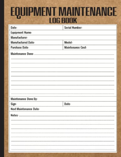 Equipment Maintenance Log Book: For Repairs, Service, and Daily Preventive Care of Machinery - (120 Pages) - 8.5 x 11 Inches