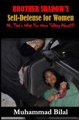 Brother Shadow’s: Self Defense for Women: Oh, that’s what you were talking about?!?