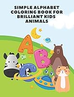 Simple alphabet coloring book for brilliant kids - animals B08BVWTB64 Book Cover