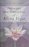 Philosophy and Methodology of Kriya Yoga