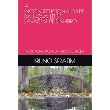 Capa do livro A INCONSTITUCIONALIDADE DA NOVA LEI DE LAVAGEM DE DINHEIRO: VOLTADA PARA A ADVOCACIA (Portuguese Edition)