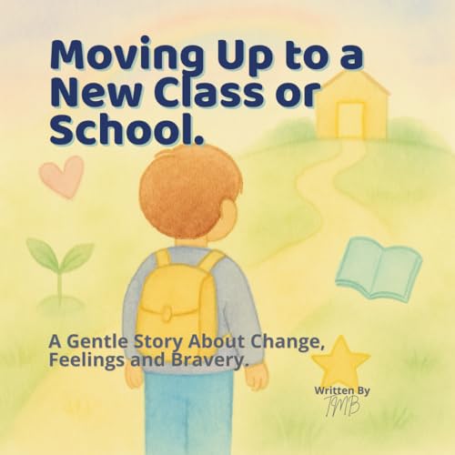 Moving Up to a New Class or School. A Gentle Story About Change, Feelings, and Bravery. is a gentle, reassuring social story designed to help young ... in education, Young kids & neurodiverse
