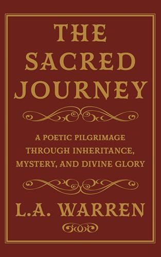 THE SACRED JOURNEY: A POETIC PILGRIMAGE THROUGH INHERITANCE, MYST...