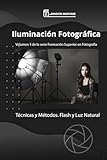 Iluminación fotográfica: Técnicas y Métodos. Flash y Luz Natural. (Formación Superior en Fotografía) (Spanish Edition)