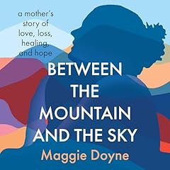 Between the Mountain and the Sky Audiolibro Por Maggie Doyne arte de portada