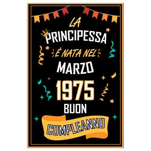 TACCUINO, LA PRINCIPESSA É NATA NEL MARZO 1975 BUON COMPLEANNO: Regali Compleanno Uomo e Donna, 48 Anni di Compleanno Regalo Uomo e Donna 48 Anni, Regalo per lui/lei, Taccuino da 120 pagine