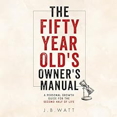 The Fifty-Year-Old's Owner's Manual Audiolibro Por J.B. Watt arte de portada