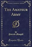 The Amateur Army (Classic Reprint)