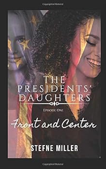 Paperback The Presidents' Daughters: Episode One: Front and Center Book