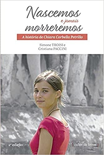 Nascemos e Jamais Morreremos - A História de Chiara Corbella Petrillo