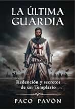 La última guardia: Redención y secretos de un Templario