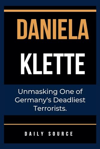 Daniela Klette: Unmasking One of Germany's Deadliest Terrorists.
