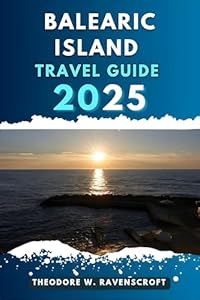 BALEARIC ISLAND TRAVEL GUIDE: Journey through adventure this destination has to offer with travel tips.
