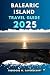 BALEARIC ISLAND TRAVEL GUIDE: Journey through adventure this destination has to offer with travel tips.