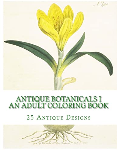 Antique Botanicals I - An Adult Coloring Book (Art Therapy - Antique Botanical Designs For Adult Colorists by Carol Graham)