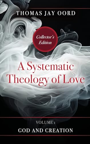 A Systematic Theology Of Love: Volume 1: God And Creation