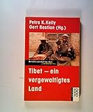 Tibet, ein vergewaltigtes Land - Gert Bastian, Petra K. Kelly 