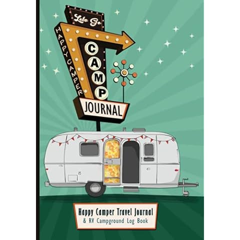 Happy Camper Travel Journal & RV Log Book: Keep Track of Adventures, Memories, Campground Details, Camping Recipes, & RV Maintenance with an Airstream RV Journal. Cute Vintage Camper Decor Accessory Cover
