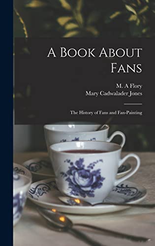 A Book About Fans; The History Of Fans And Fan-Painting