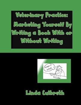 Paperback Veterinary Practice: Marketing Yourself By Writing A Book With Or Without Writing Book