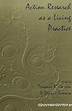 Action Research as a Living Practice (Counterpoints)