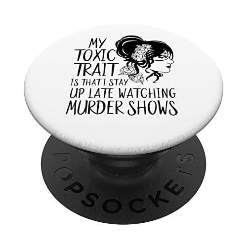 True Crime Merch For Women My Toxic Trait Watch Murder Shows PopSockets Swappable PopGrip