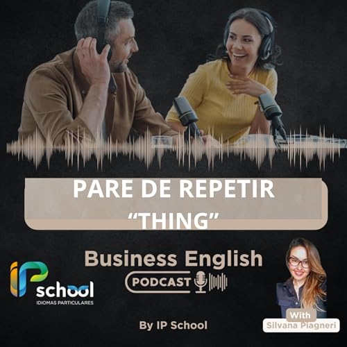 Ep.155- Pare de repetir &ldquo;THING&rdquo; 🛑