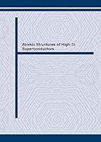 Atomic Structures of High Tc Superconductors (Materials Science Forum Vol. 129) 0878496637 Book Cover