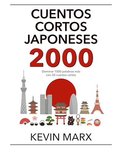 Cuentos cortos japoneses 2000: Dominar 1000 palabras más con 20 cuentos cortos (Habla japonés e...